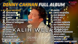 DENNY CAKNAN quot KALIH WELASKU quot FULL ALBUM 2023 [upl. by Modnarb]