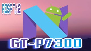 AOSP 712 ðŸ§©ðŸ§© SAMSUNG TAB 89 GTP7300 Os 4 ICS Upgrade Os 7 NOUGAT [upl. by Deland681]