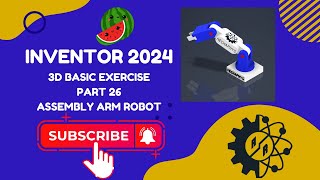 Autodesk Inventor 2024  Basic Assembly Exercise  Task 26  Assembly Robot Arm [upl. by Acirne]