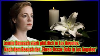 Leonie Benesch starb plötzlich in Los Angeles Nach dem Besuch der „EhrenOscarGala in Los Angeles“ [upl. by Devad792]