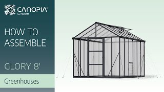 How to Assemble Glory™ 8 Series Greenhouse  Canopia FULL GUIDE [upl. by Michaeu]