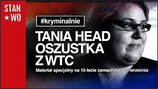 Tania Head  Oszustka z WTC  Kryminalnie 10 [upl. by Graehme765]