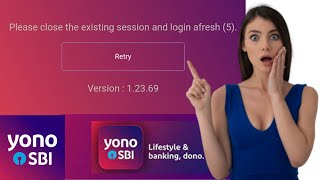 Please Close The Existing Session And Login Afresh YONO SBI Error [upl. by Ailemaj]