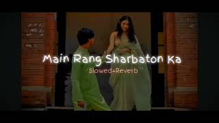 Main Rang Sharbaton Ka SlowedReverb🎧 mind relex song🎧❤️viral video [upl. by Friedrick66]