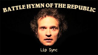 Battle Hymn of the Republic  Lip Sync [upl. by Maillij645]