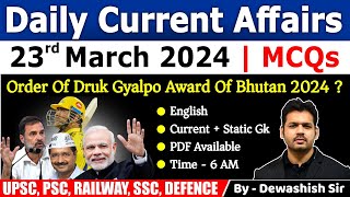 23 March 2024  Current Affairs Today  Daily Current Affairs  Current affair 2024  Dewashish Sir [upl. by Mirilla]