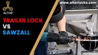 ALTOR TEST  The ICON Trailer Lock vs Reciprocating Saw [upl. by Neibaf112]