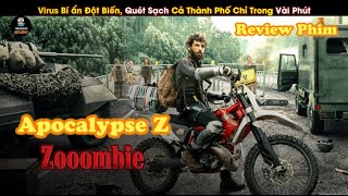 Vào Năm 2024 Một Loại Virus Bùng Phát Biến Cả Thành Phố Trở Thành Zombie  Review Phim Apocalypse Z [upl. by Inanaup]