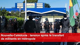 NouvelleCalédonie  tension après le transfert de militants en métropole [upl. by Vanhook761]