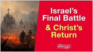 Israels Final Battle amp Christs Return Bible Prophecy [upl. by Aristotle]