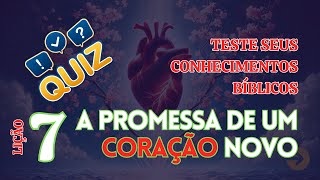 ⏱ QUIZ COM ESBOÇO DA LIÇÃO 7 A PROMESSA DE UM CORAÇÃO NOVO  EXPLICAÇÕES cpadadultos [upl. by Enitsyrhc]