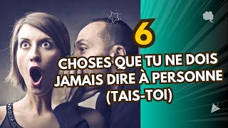 6 choses que tu ne dois jamais dire à personne Taistoi [upl. by Galan]