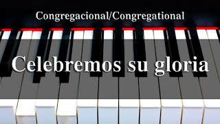 Celebremos su gloria  PIANO [upl. by Kallman]