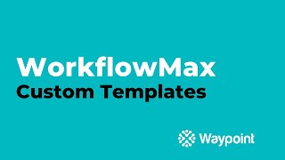 WorkflowMax  Custom Templates  Waypoint [upl. by Marjory123]