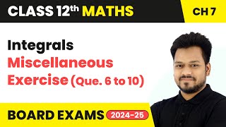 Integrals  Miscellaneous Exercise Que 6 to 10  Class 12 Maths Chapter 7  CBSE 202425 [upl. by Kceb]