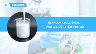 Thuốc trừ bệnh  Hexaconazole 50gl  Phòng trừ nấm bệnh phổ rộng [upl. by Ahsiaa]