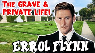 ERROL FLYNN UNWANTED Grave amp PRIVATE LIFE SECRETS [upl. by Yllah351]