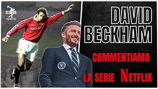 Speciale DAVID BECKHAM Commentiamo la serie Netflix [upl. by Pouncey]