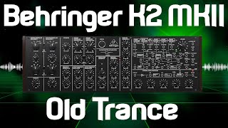 Behringer K2 MKII meet Nostrum Brainchild Classic trance from 1996 [upl. by Dasa]