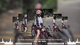 Cần Thơ 65 Thanh Flame 97 x Beat Anh Rất Nhớ Em Remix Lên Trẻ Trâu Mix [upl. by Akimehs]