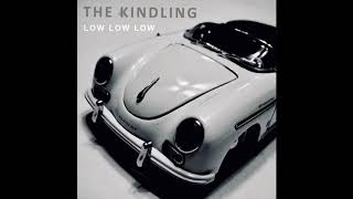 The Kindling  Low Low Low [upl. by Fong108]