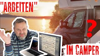 quotRICHTIG ARBEITENquot im Wohnmobil Geht das oder nur Flucht für Faule [upl. by Nylyrehc496]