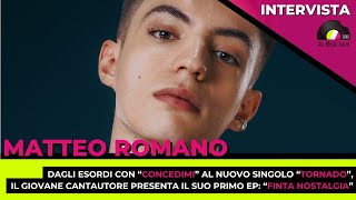 Matteo Romano presenta il suo primo EP quotFinta Nostalgiaquot Lintervista [upl. by Edahc498]