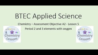 BTEC Applied Science Unit 1  Chemistry  Reactions of period 2 amp 3 elements with Oxygen [upl. by Ynohta]