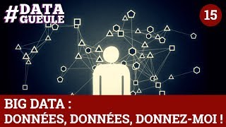 Big data  données données donnezmoi   DATAGUEULE 15 [upl. by Annoif823]