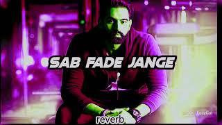 Sab fade jange reverbLofijatt0001 reverb parmishverma plz likeshareamp subscribe to my channel [upl. by Gallard]