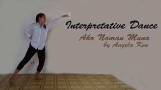 Interpretative Dance Ako Naman Muna by Angela Ken [upl. by Akibma]