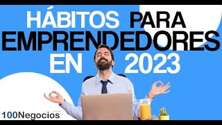 Hábitos Para Emprendedores en 2023 [upl. by Amery]