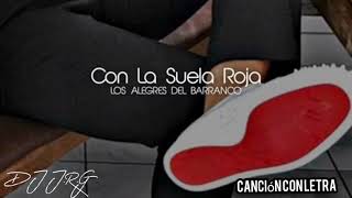 Los Alegres Del Barranco  Con La Suela Roja Canción Con Letra [upl. by Noland]