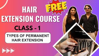 Class 1  Types of Permanent Hair Extension  Online Hair Extension Course [upl. by Burford]