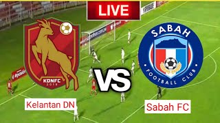 Kelantan DN vs Sabah FC Live Match Score HD Today 2024 [upl. by Woodsum]