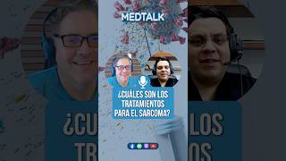 ¿Cuáles son los tratamientos para el sarcoma 🩺  MedTalk [upl. by Leumel]