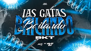 LAS GATAS BAILANDO RKT  AGUS DJ x BALDO DJ [upl. by Ellocin]