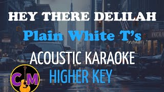 Hey There Delilah  Acoustic Karaoke in Higher Key  Plain White Ts Cover [upl. by Lang]