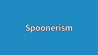 Spoonerism Meaning [upl. by Suollecram16]