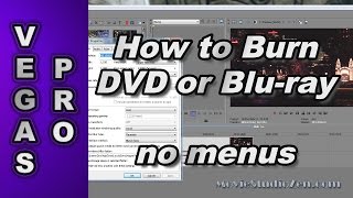 How to Burn a DVD or Bluray Disc using Sony Vegas Pro [upl. by Gifferd]