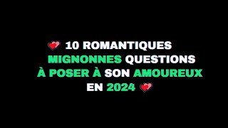 10 QUESTIONS ROMANTIQUES ET MIGNONNES À POSER À VOTRE PETITE AMIE EN 2023 [upl. by Aihsar300]