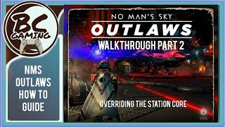 NMS Outlaws walkthrough Guide Part 2  OverridingThe Station Core [upl. by Elehcar171]