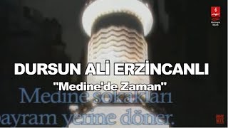 DURSUN ALİ ERZİNCANLI quotMEDİNEDE ZAMANquot [upl. by Mada]