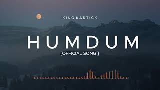 Humdum  Official Song   King Kartick  New Romentic Song 2024 [upl. by Evanne958]