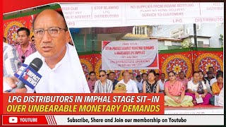 LPG DISTRIBUTORS IN IMPHAL STAGE SITIN OVER UNBEARABLE MONETARY DEMANDS  18 JULY 2024 [upl. by Hershell]