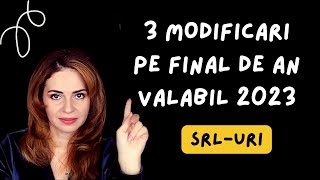 3 MODIFICARI FISCALE PE FINAL DE AN  VALABIL SRL IN 2023 [upl. by Siravaj]