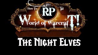 How To RP in WoW Night Elves [upl. by Sucramraj]