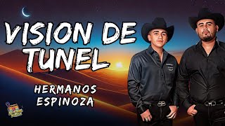 Hermanos Espinoza  Vision De Tunel Letra  Lyrics [upl. by Eward475]