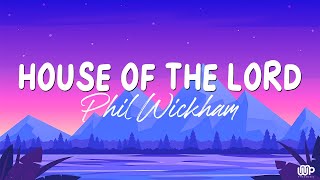 House Of The Lord  Phil Wickham Lyrics [upl. by Lolita831]