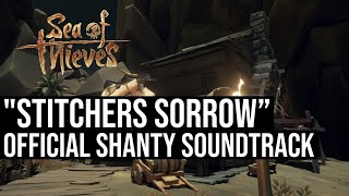 quotStitchers Sorrowquot Shanty Soundtrack Sea Of Thieves [upl. by Sami]